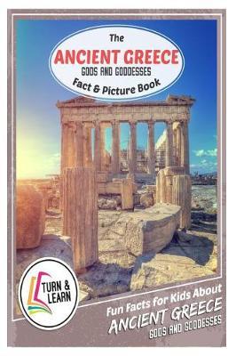 The Ancient Greece Gods and Goddesses Fact and Picture Book: Fun Facts for Kids about Ancient Greece Gods and Goddesses