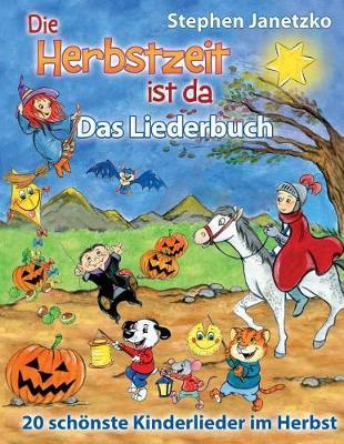Die Herbstzeit ist da - 20 schönste Kinderlieder im Herbst: Das Liederbuch mit allen Texten, Noten und Gitarrengriffen zum Mitsingen und Mitspielen