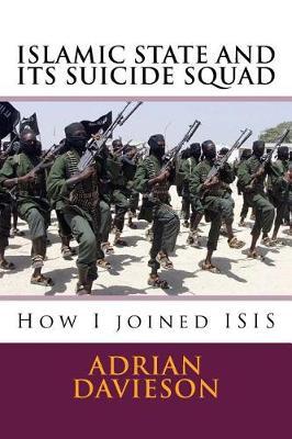 Islamic State and Its Suicide Squad: How I Joined Isis
