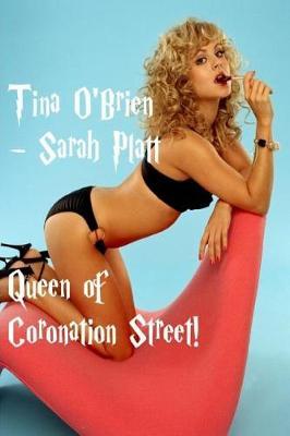 Tina O'Brien - Sarah Platt: Queen of Coronation Street!