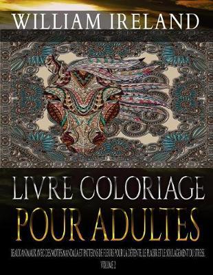 Livre Coloriage Pour Adultes: Beaux animaux avec des motifs Mandala et Patterns de fleurs pour la detente, le plaisir et le soulagement du stress. Volume 2