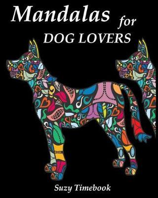Mandalas for Dog Lovers Adults Coloring Book: Adult Coloring page in Mandalas, Art Therapy