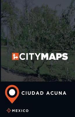 City Maps Ciudad Acuna Mexico