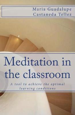 Meditation in the classroom: A tool to achieve the optimal learning conditions