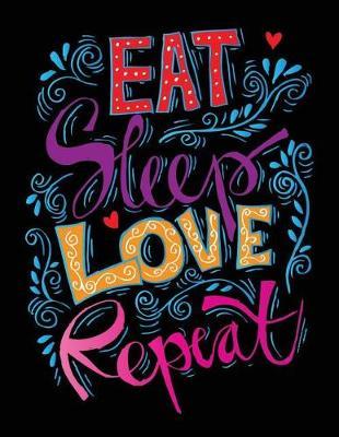 Eat Sleep Love Repeat(inspirational Journal, Diary, Notebook): Motivation and Inspirational Journal Book with Coloring Pages Inside Gifts for Men/Women/Teens/Seniors
