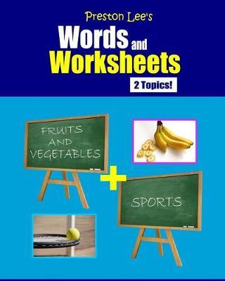 Preston Lee's Words and Worksheets - FRUITS AND VEGETABLES + SPORTS
