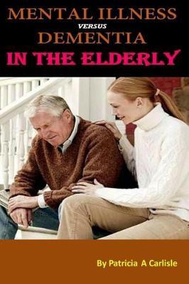 Mental Illness vs. Dementia in the Elderly