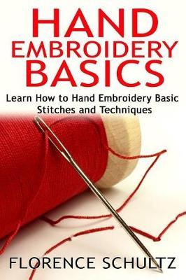 Hand Embroidery Basics: Learn How to Hand Embroidery Basic Stitches and Techniques