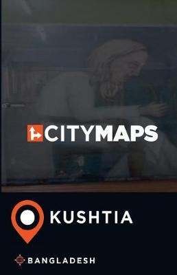 City Maps Kushtia Bangladesh