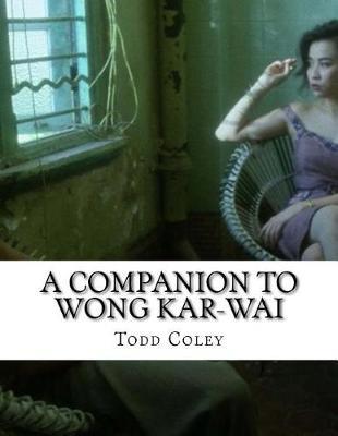 A Companion to Wong Kar-Wai