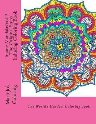 Insane Mandalas Vol. 3: The Original Stress Inducing Coloring Book
