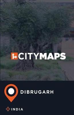 City Maps Dibrugarh India