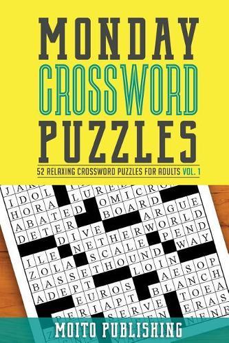Monday Crossword Puzzles: 52 Relaxing Crossword Puzzles for Adults Volume 1