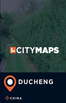 City Maps Ducheng China