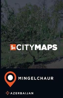 City Maps Mingelchaur Azerbaijan
