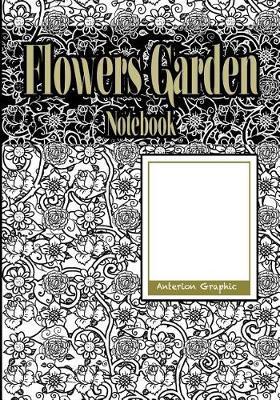 Flowers Garden Notebook, 7 X 10 Inch 100 Sheets: Anterion Notebook, Flowers Garden Theme