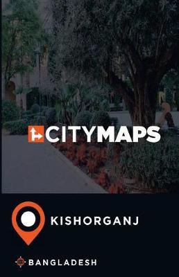City Maps Kishorganj Bangladesh