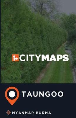 City Maps Taungoo Myanmar Burma