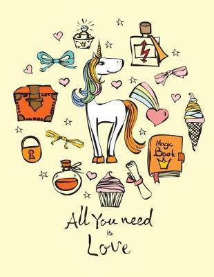 All you need is Love (Journal, Diary, Notebook for Unicorn Lover): A Journal Book with Coloring Pages Inside the book !!