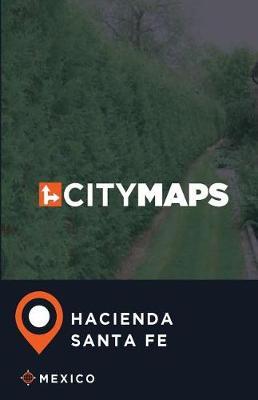 City Maps Hacienda Santa Fe Mexico
