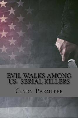 Evil Walks Among Us: Serial Killers