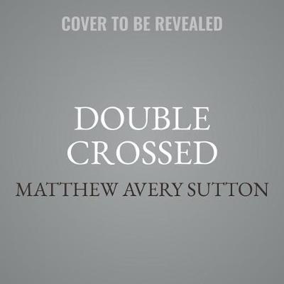 Double Crossed: The Missionaries Who Spied for the United States During the Second World War