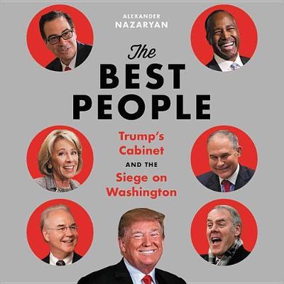 The Best People: Trump's Cabinet and the Siege on Washington
