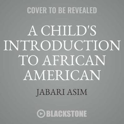 A Child's Introduction to African American History: The Experiences, People, and Events That Shaped Our Country