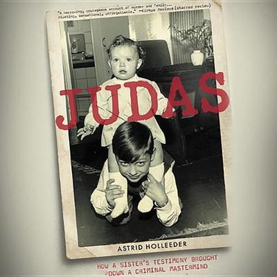 Judas: How a Sister's Testimony Brought Down a Criminal MasterMind