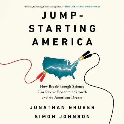 Jump-Starting America: How Breakthrough Science Can Revive Economic Growth and the American Dream