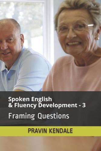 Spoken English & Fluency Development - 3: Framing Questions