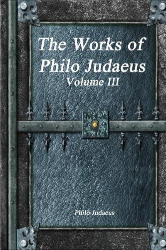 The Works of Philo Judaeus: Volume III