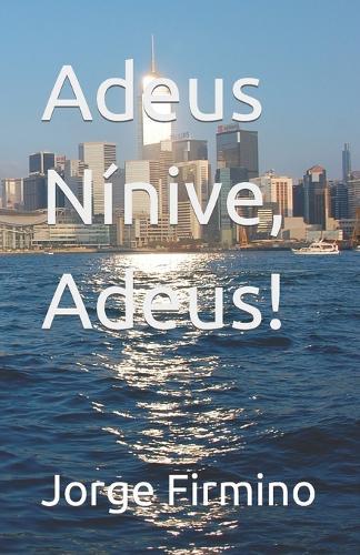 Adeus Nínive, Adeus!