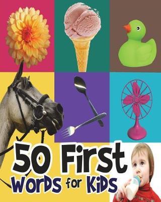 50 First Words for Kids: My First Words Appropriate for Ages 2 to 7, Learning by Words and Colors, Easy to Remember for Your Baby