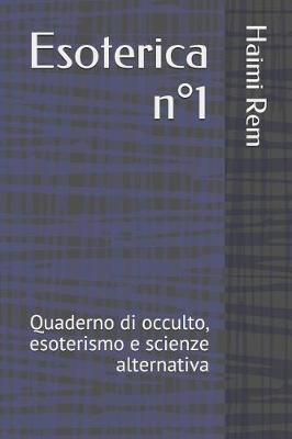 Esoterica N Degrees1: Quaderno Di Occulto, Esoterismo E Scienze Alternativa