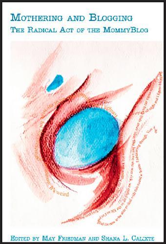 Mothering and Blogging: The Radical Act of the MommyBlog