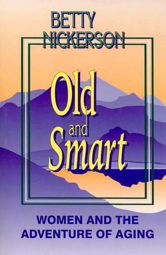Old and Smart: Women and the Adventure of Aging
