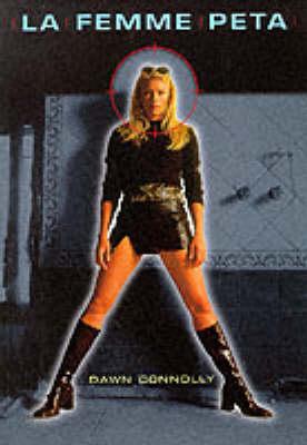 La Femme Peta: The Unauthorised biography of Peta Wilson