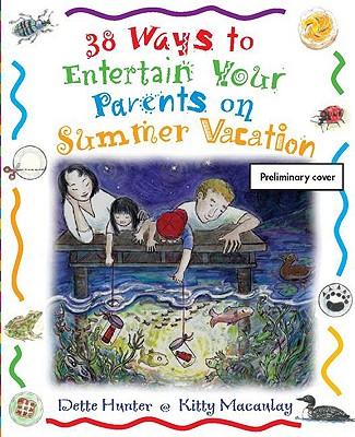 38 Ways to Entertain Your Parents on Summer Vacation