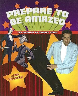 Prepare to Be Amazed: The Geniuses of Modern Magic