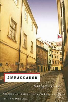 Ambassador Assignments: Canadian Diplomats Reflect on Our Place in the World