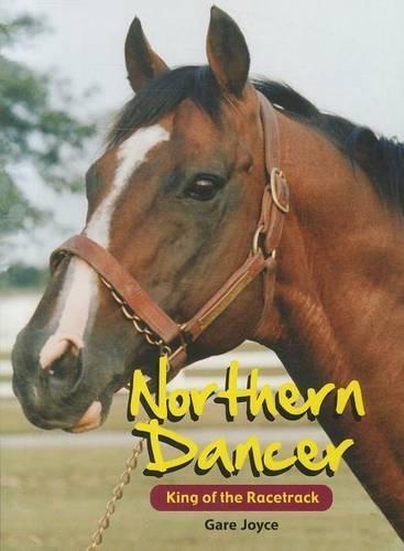Northern Dancer: King of the Racetrack