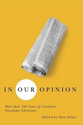 In Our Opinion: More Than 100 Years of Great Canadian Newspaper Editorials