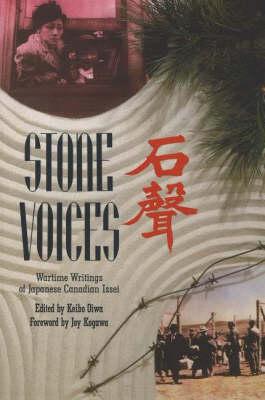 Stone Voices: Wartime Writings of Japanese Canadian Issei