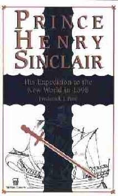 Prince Henry Sinclair: His Expedition to the New World in 1398