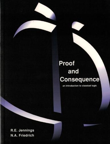 Proof And Consequence: An Introduction to Classical Logic with SIMON and SIMON SAYS
