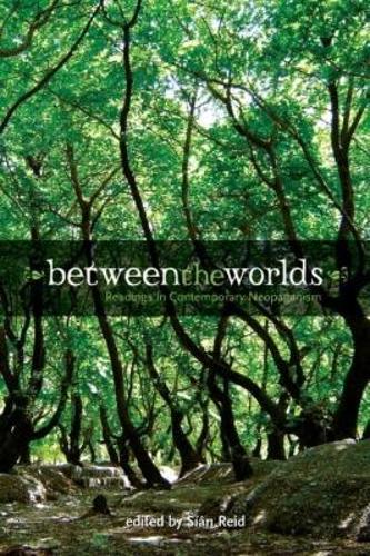 Between the Worlds: Readings in Contemporary Neopaganism