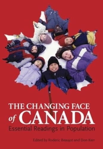 The Changing Face of Canada: Essential Readings in Population