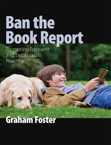 Ban the Book Report: Promoting Frequent and Enthusiastic Reading
