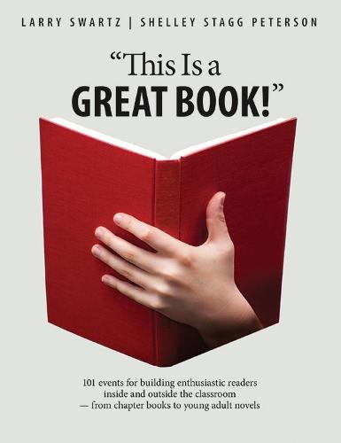 ""This is a Great Book!"": 101 Events for Building Enthusiastic Readers Inside and Outside the Classroom-From Chapter Books to Young Adult Novels
